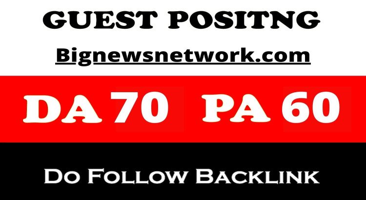 Guest post on Bignewsnetwork, Bignewsnetwork.com DA70 Dofollow